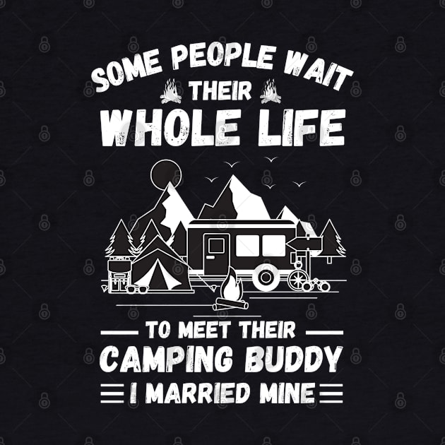 Some people wait their whole life to meet their camping buddy, I married mine by JustBeSatisfied